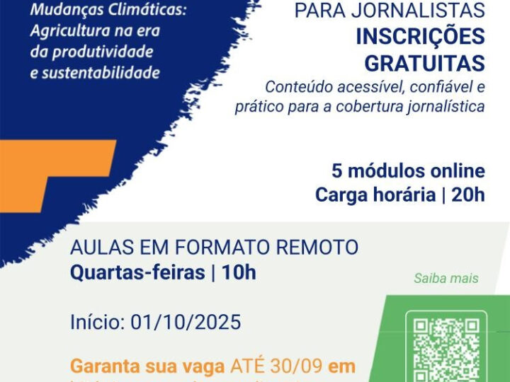 Inscrições Abertas de Curso Gratuito Para Jornalistas: “Mudanças Climáticas e Agricultura na Era da Produtividade e Sustentabilidade”